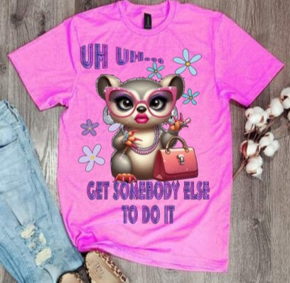 Uh uh, Get somebody else