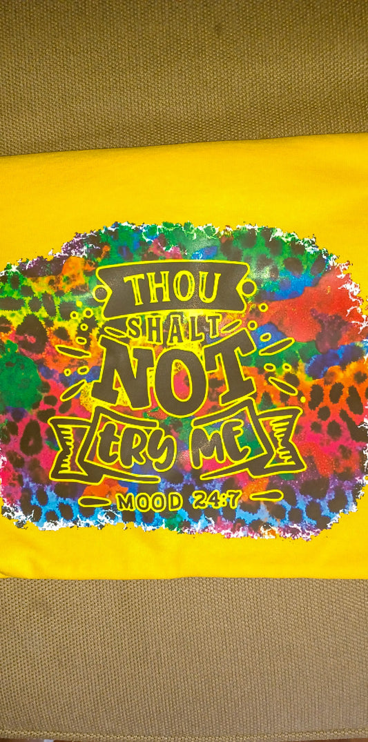 Thou shalt not try me shirt