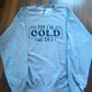 Yes I'm Cold fleece
